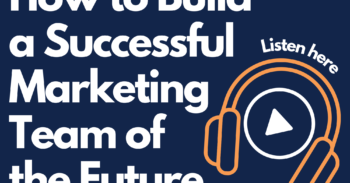 How to Build a Successful Marketing Team of the Future 