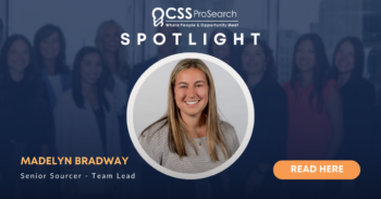 CSS ProSearch Spotlight with Madelyn Bradway, Senior Sourcer and Team Lead